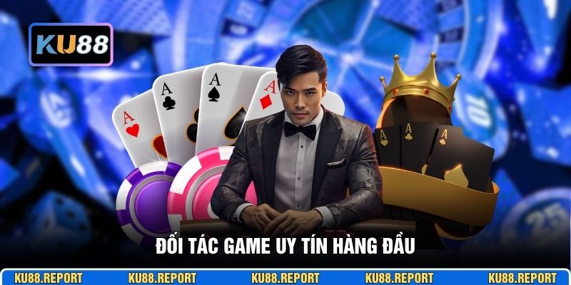 Đối tác game uy tín hàng đầu hợp tác cùng KU88